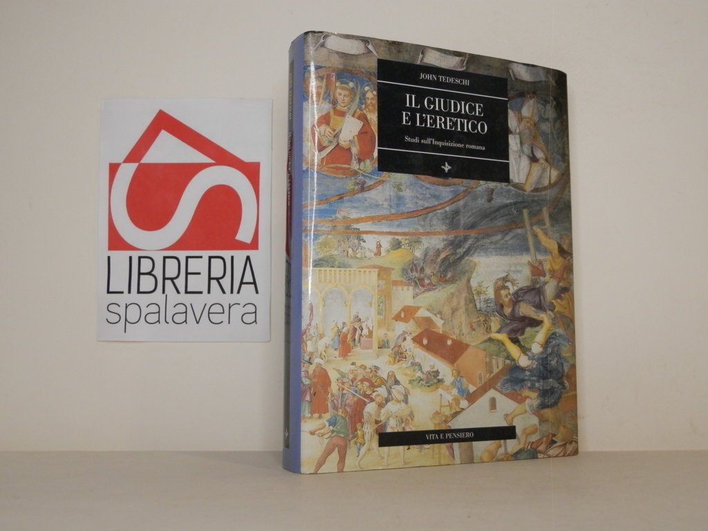 Il giudice e l'eretico. Studi sull'inquisizione romana