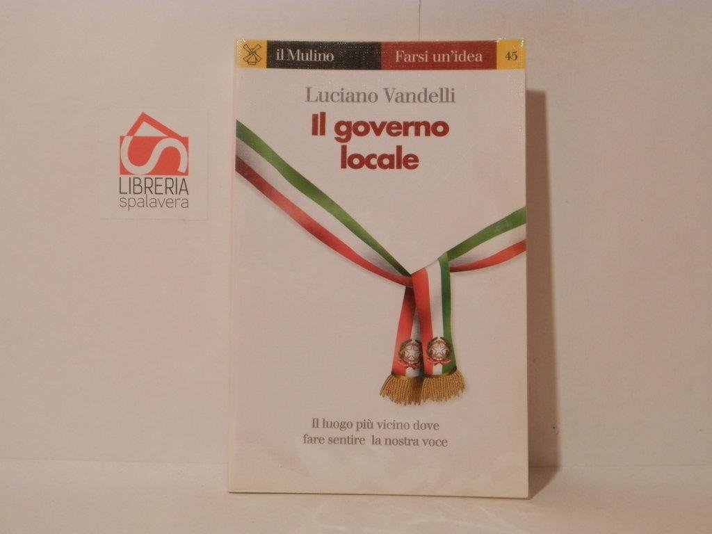 Il governo locale. Il luogo più vicino dove fare sentire …