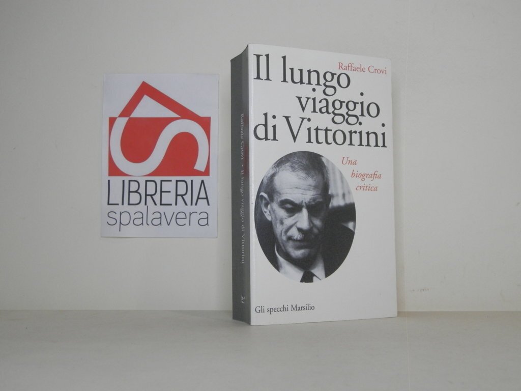 Il lungo viaggio di Vittorini. Una biografia critica