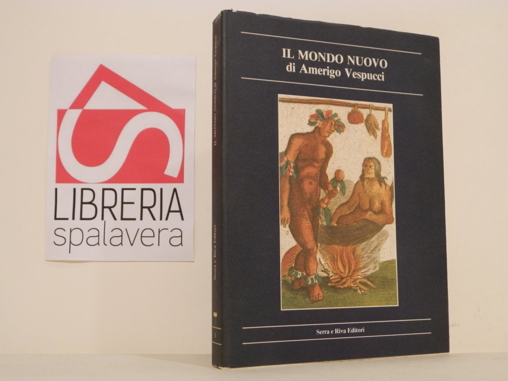 Il mondo nuovo di Amerigo Vespucci : Vespucci autentico e …