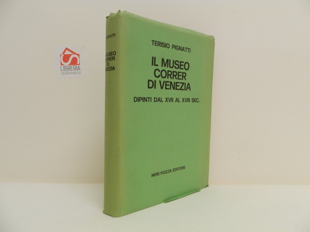 Il museo Correr di Venezia. Dipinti dal XVII al XVIII …