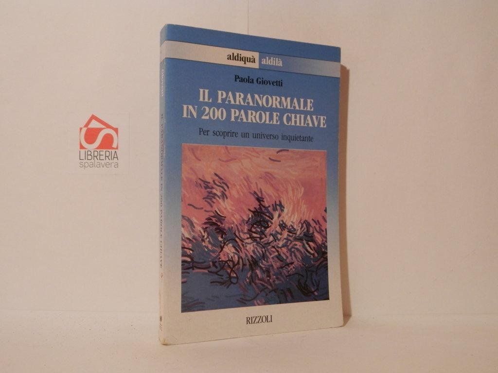 Il paranormale in 200 parole chiave. Per scoprire un universo …