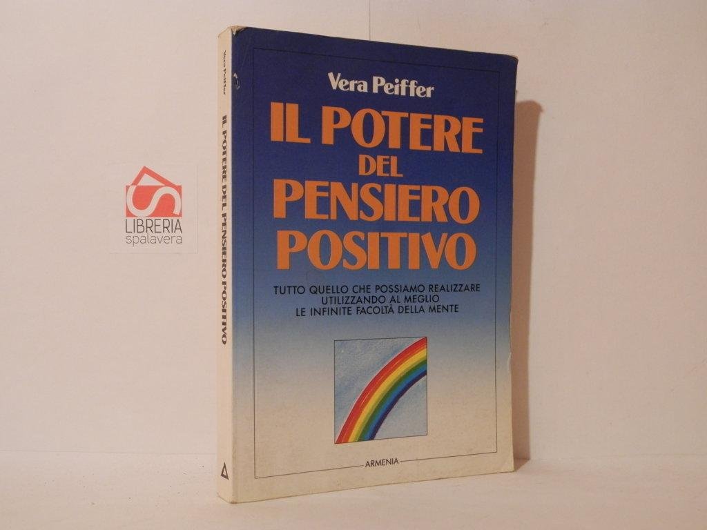 Il potere del pensiero positivo. Tutto quello che possiamo realizzare …