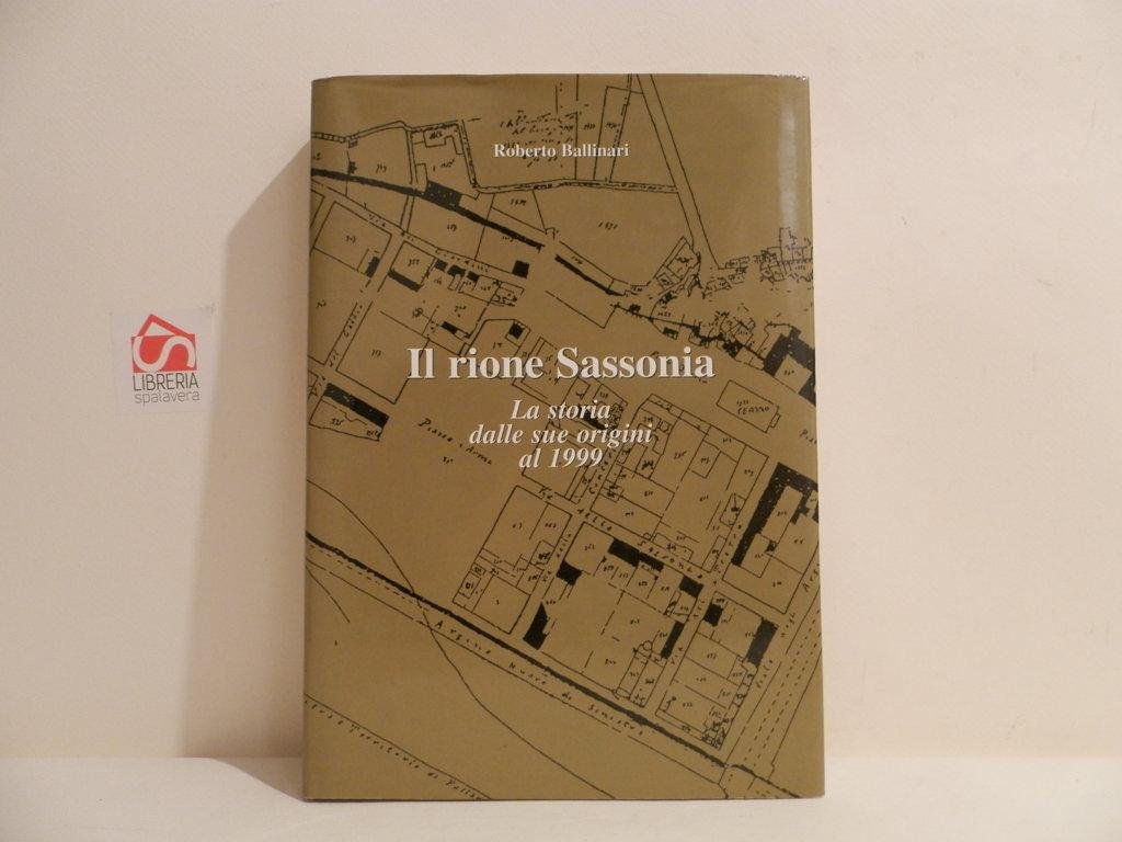 Il rione Sassonia. La storia dalle sue origini al 1999