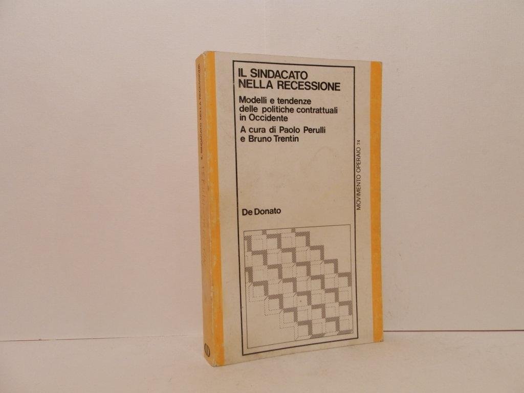 Il sindacato nella recessione. Modelli e tendenze delle politiche contrattuali …