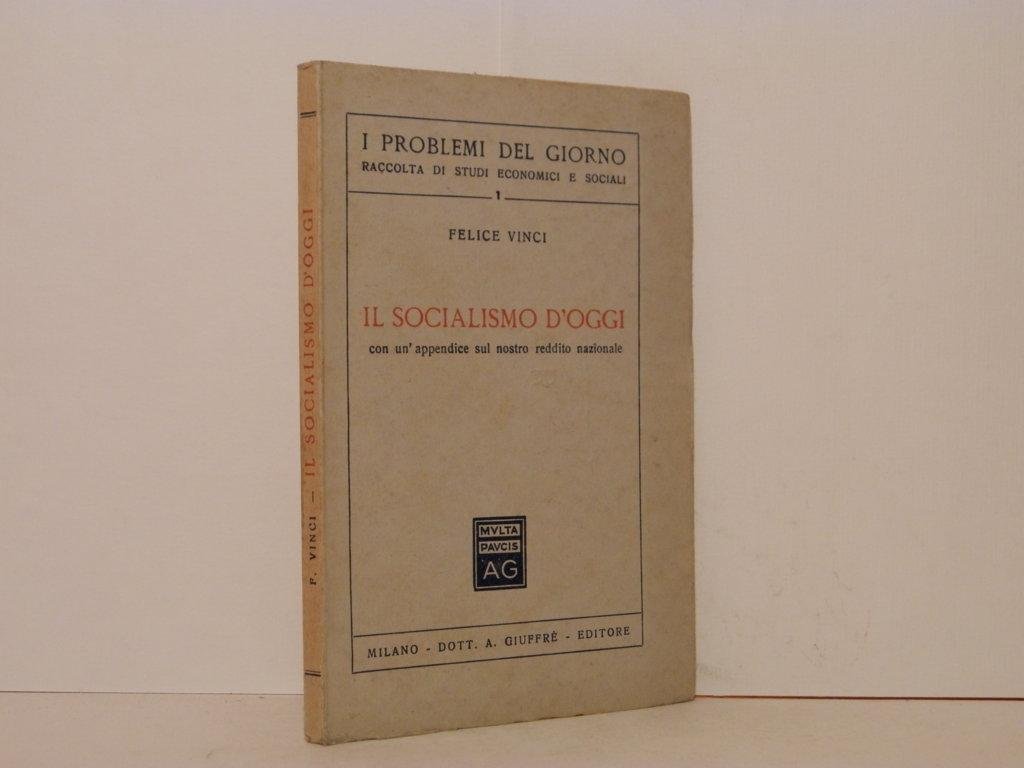 Il socialismo d'oggi con un'appendice sul nostro reddito nazionale