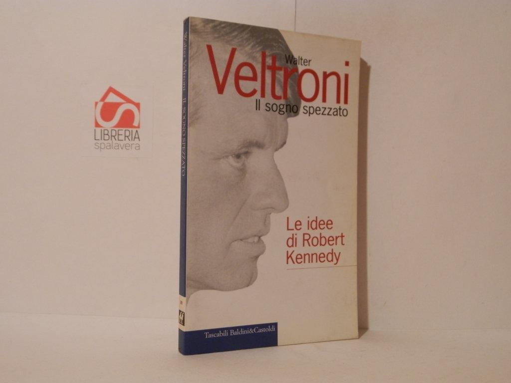 Il sogno spezzato : le idee di Robert Kennedy