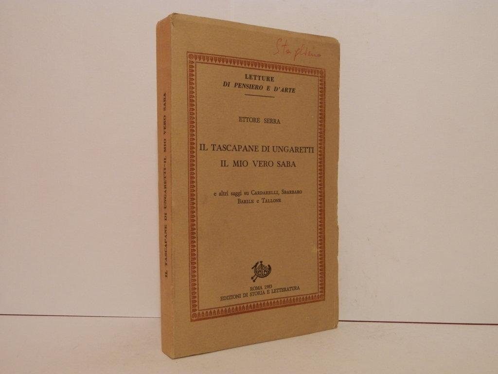 Il tascapane di Ungaretti. Il mio vero Saba e altri …
