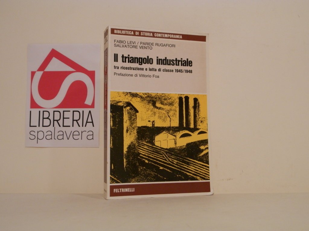 Il triangolo industriale : tra ricostruzione e lotta di classe, …