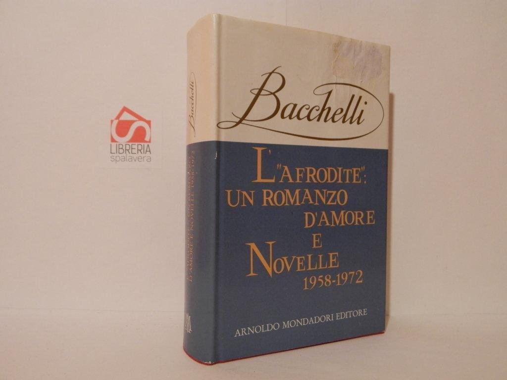 L'afrodite: un romanzo d'amore; novelle 1958-1972