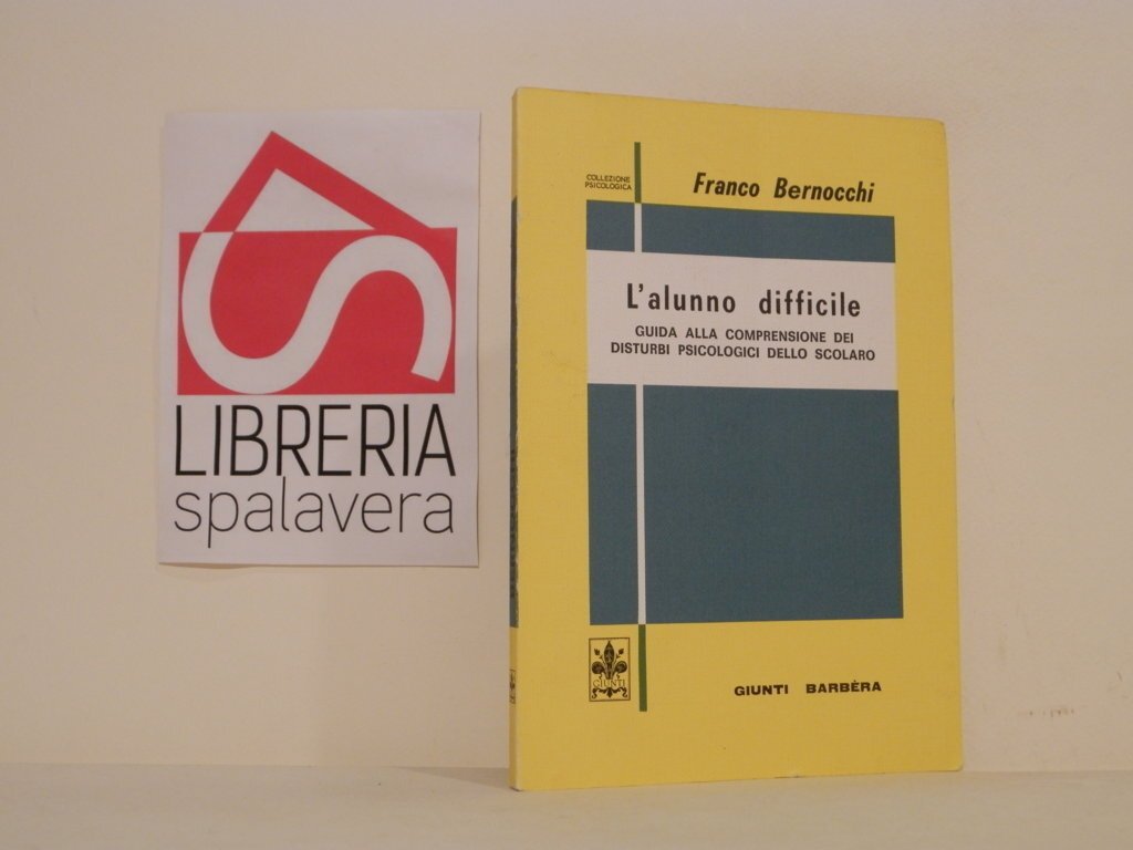 L'alunno difficile : guida alla comprensione dei disturbi psicologici dello …