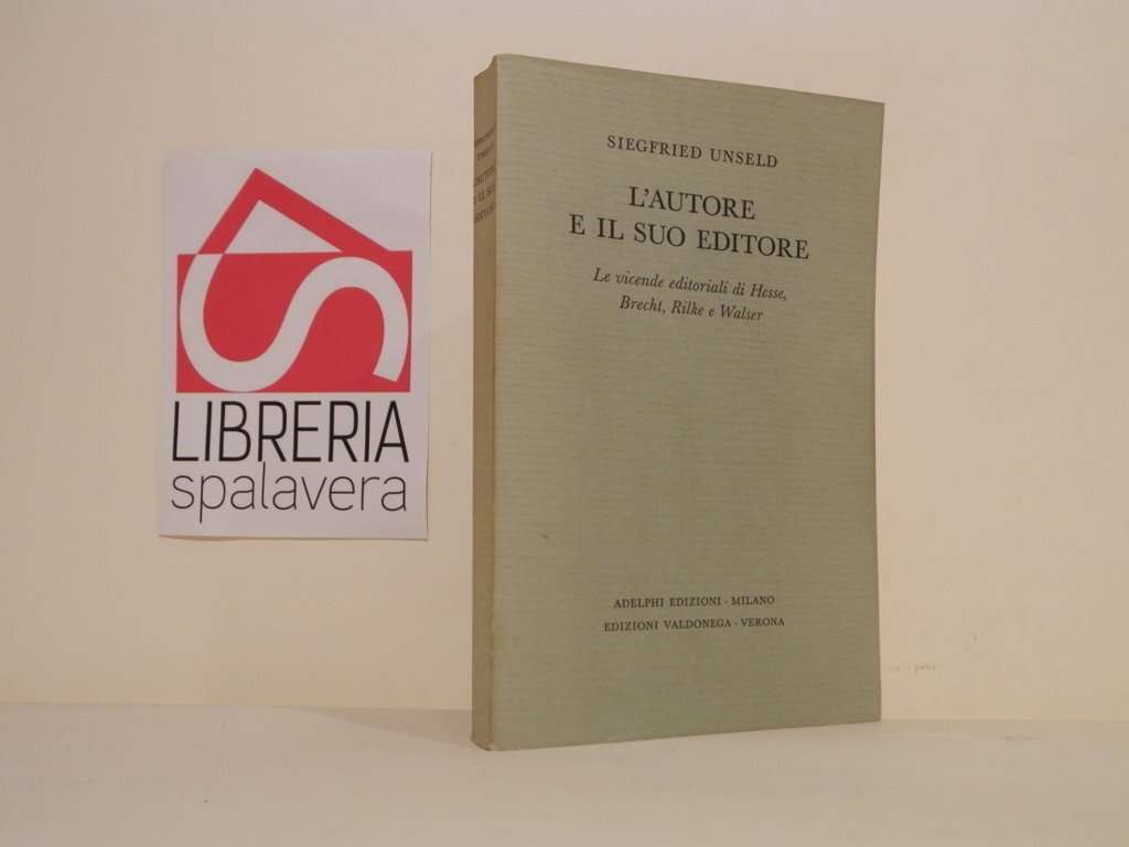L' autore e il suo editore : le vicende editoriali …