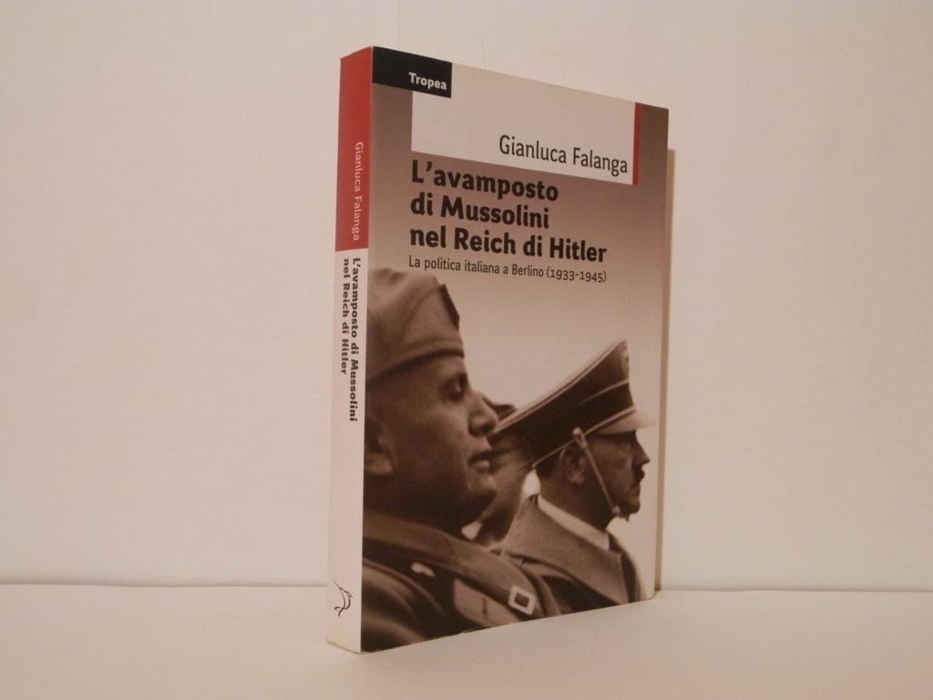 L'avamposto di Mussolini nel Reich di Hitler. La politica italiana …