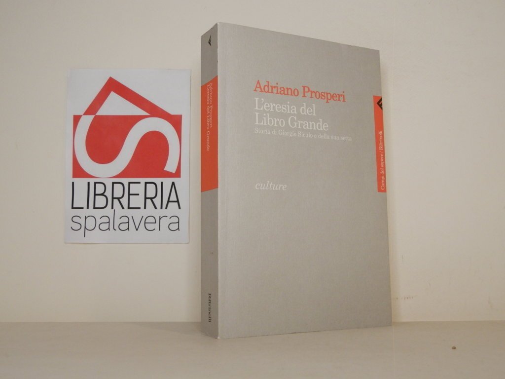 L'eresia del libro grande. Storia di Giorgio Siculo e della …