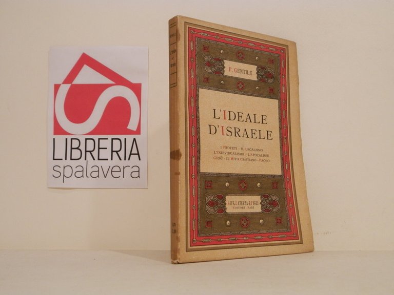 L'ideale di Israele : i profeti, il legalismo, l'individualismo, l'apocalisse, Gesu, il mito cristiano, Paolo