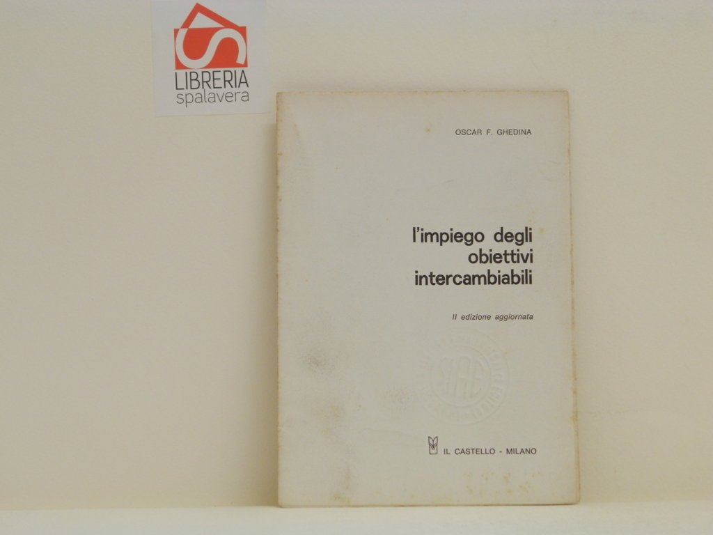 L'impiego degli obiettivi intercambiabili. II edizione aggiornata