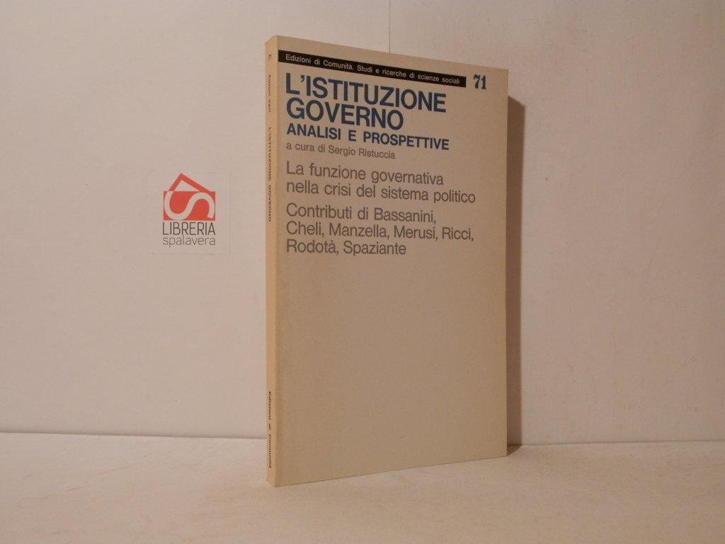 L'istituzione governo. Analisi e prospettive. La funzione governativa nella crisi …