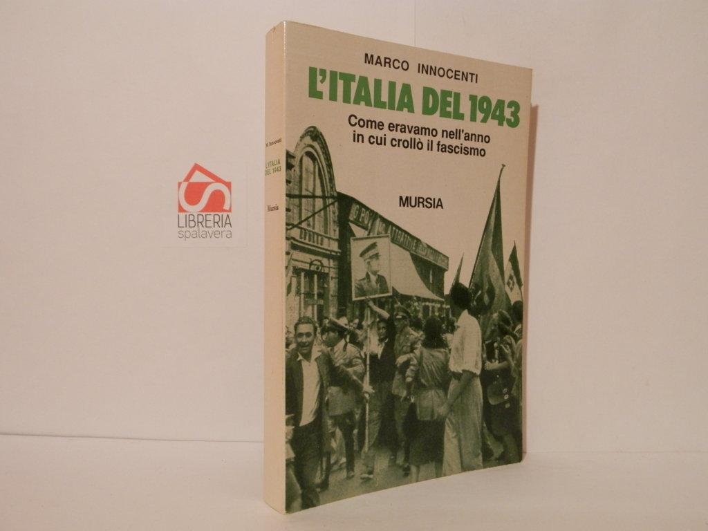 L' Italia del 1943. Come eravamo nell'anno in cui crollò …