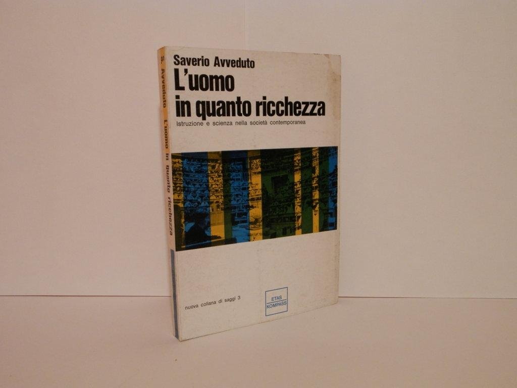 L'uomo in quanto ricchezza. Istruzione e scienza nella società contemporanea