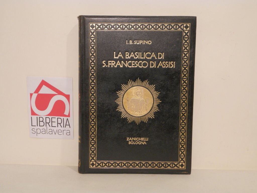 La basilica di San Francesco d'Assisi : illustrazione storico-artistica
