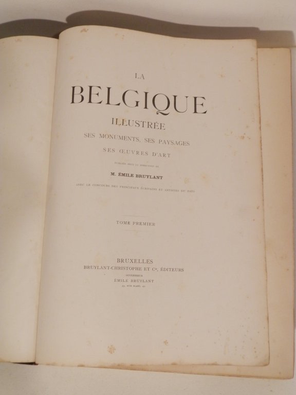 La Belgique illustrée. Ses monuments, ses paysages ses oeuvres d'art.