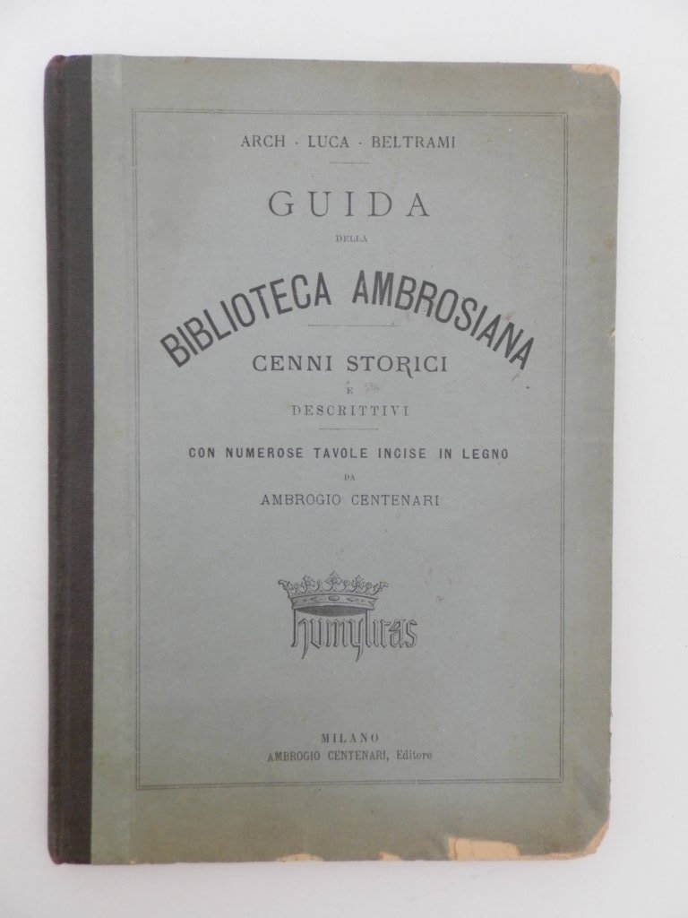 La Biblioteca Ambrosiana. Cenni storici e descrittivi; con numerose tavole …