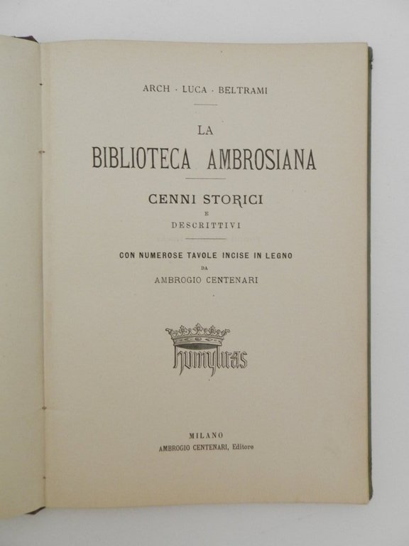 La Biblioteca Ambrosiana. Cenni storici e descrittivi; con numerose tavole …