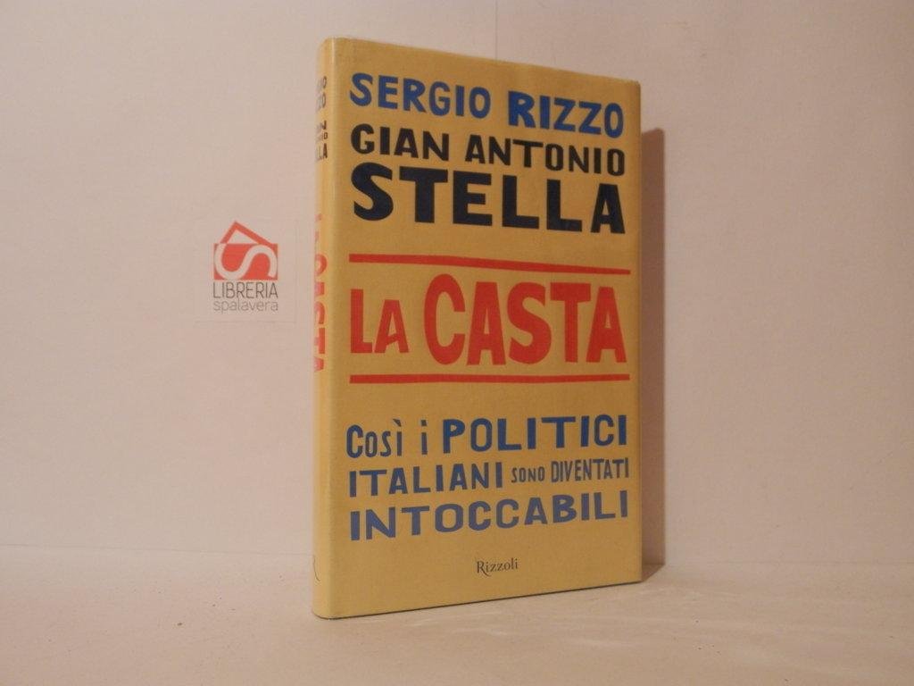 La casta. Così i politici italini sono diventati intoccabili