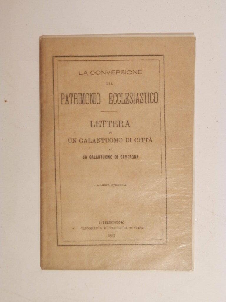 La conversione del patrimonio ecclasiastico. Lettera di un galantuomo di …
