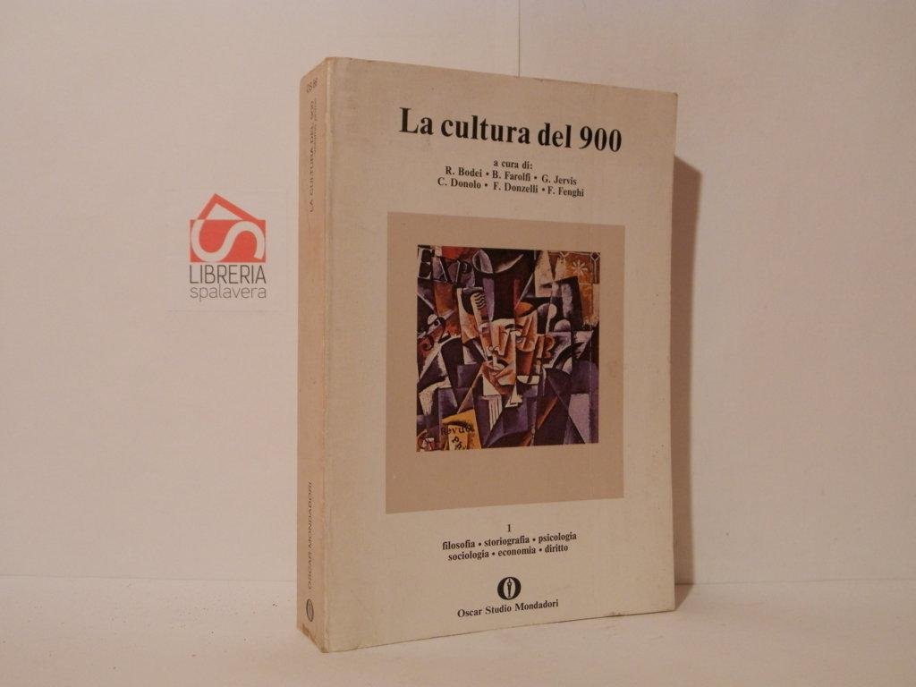 La cultura del 900. 1: filosofia, storiografia, psicologia, sociologia, economia, …
