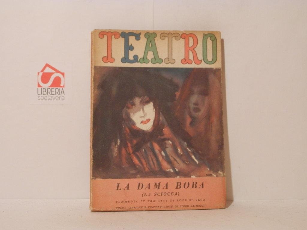 La dama Boba. (La sciocca). Commedia in tre atti. Teatro. …