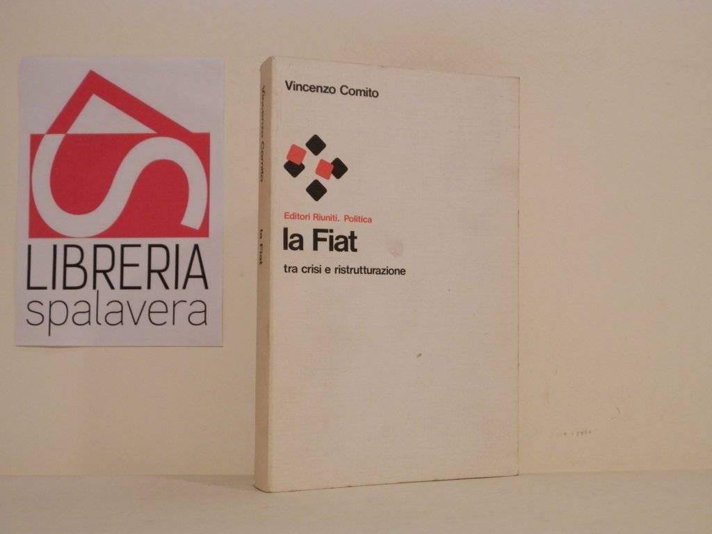 La Fiat : tra crisi e ristrutturazione