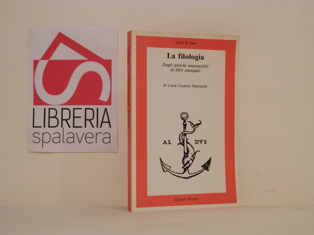 La filologia. Dagli antichi manoscritti ai libri stampati