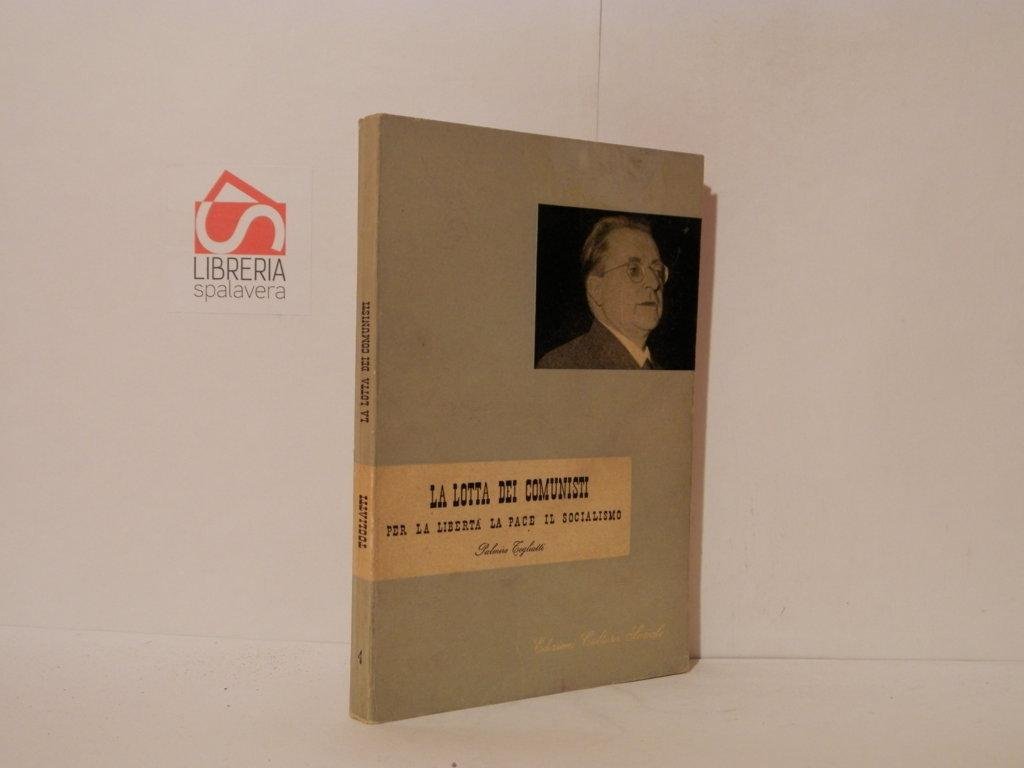 La lotta dei comunisti per la libertà, la pace, il …