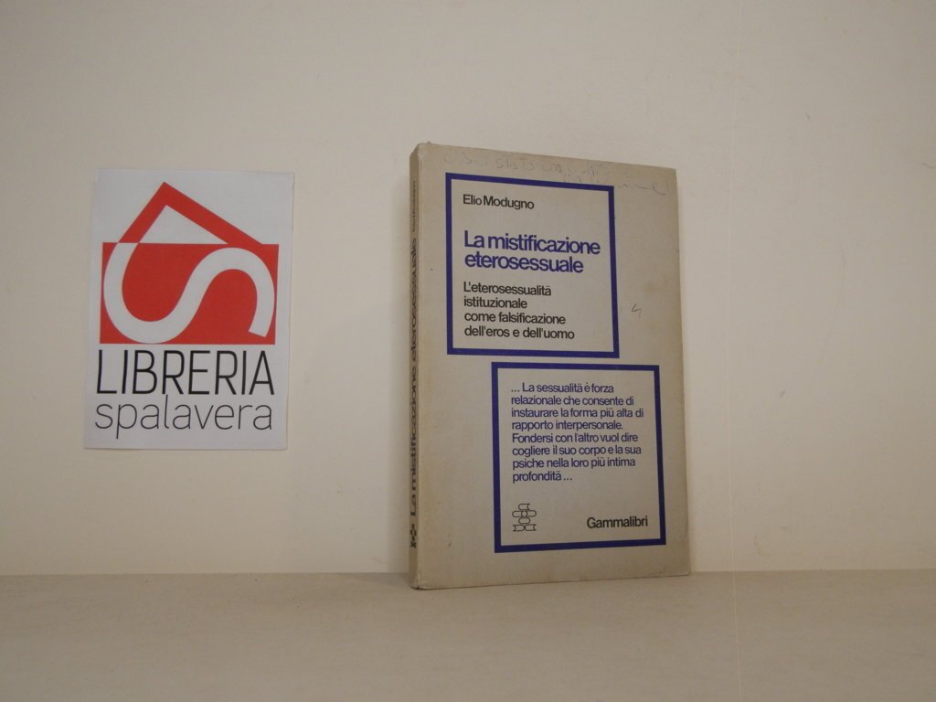 La mistificazione eterosessuale. L'eterosessualità istituzionale come falsificazione dell'eros e dell'uomo