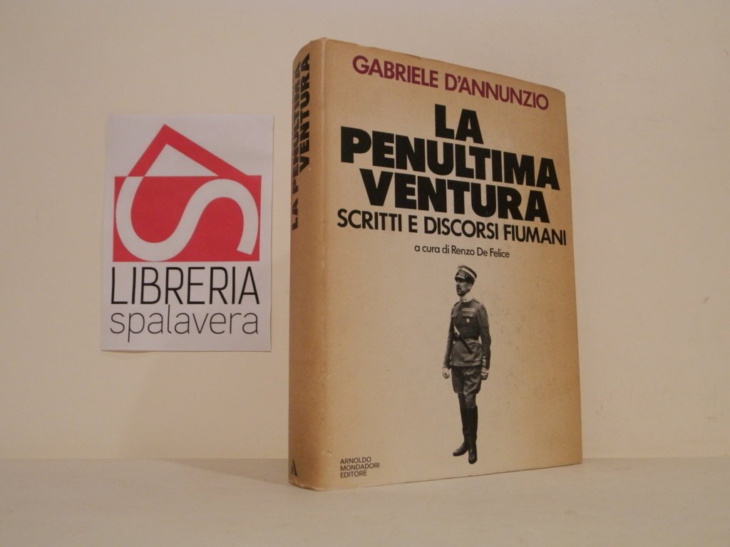 La penultima ventura. Scritti e discorsi fiumani.