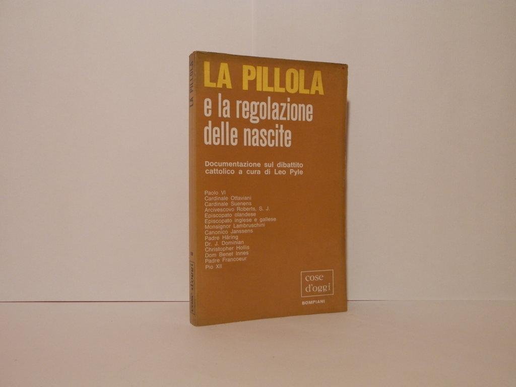 La pillola e la regolazione delle nascite. Documentazione sul dibattito …