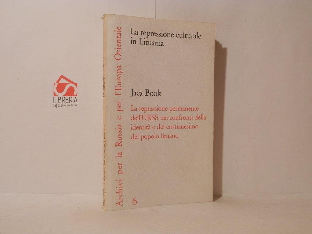 La repressione culturale in Lituania. La repressione permanente dell'URSS nei …