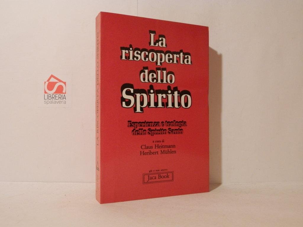 La riscoperta dello spirito. Esperienza e teologia dello Spirito Santo
