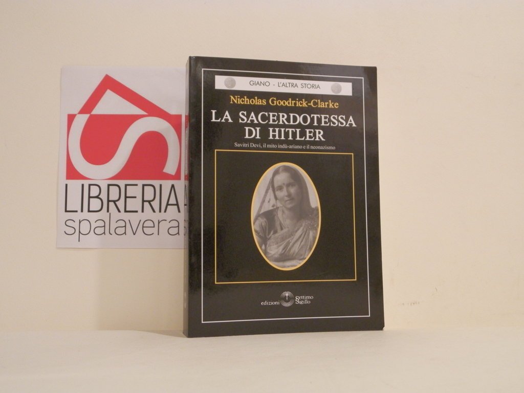 La sacerdotessa di Hitler : Savitri Devi, il mito indu-ariano …