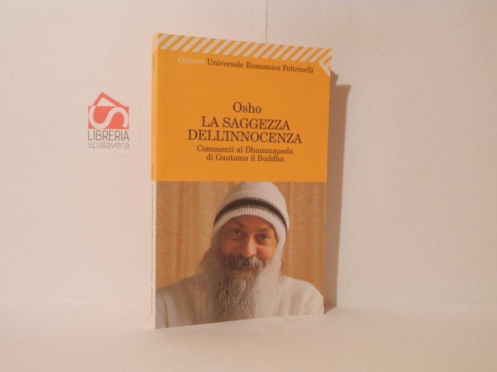 La saggezza dell'innocenza : commenti al Dhammapada di Gautama il …