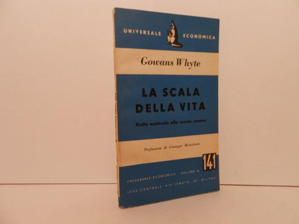 La scala della vita : dalla molecola alla mente umana. …