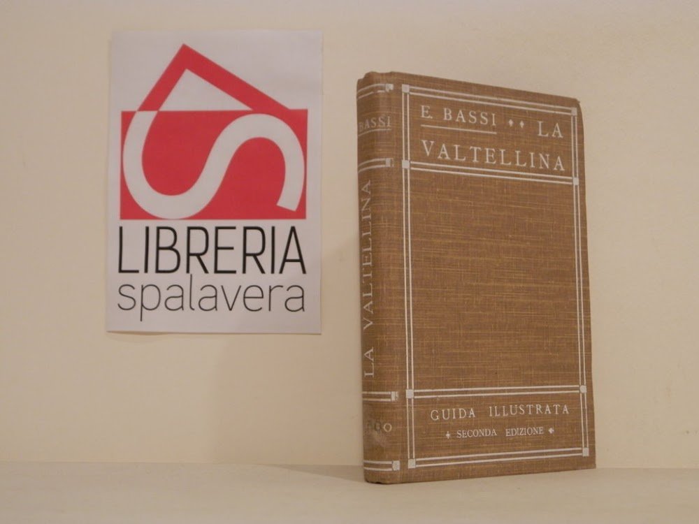 La Valtellina : guida illustrata