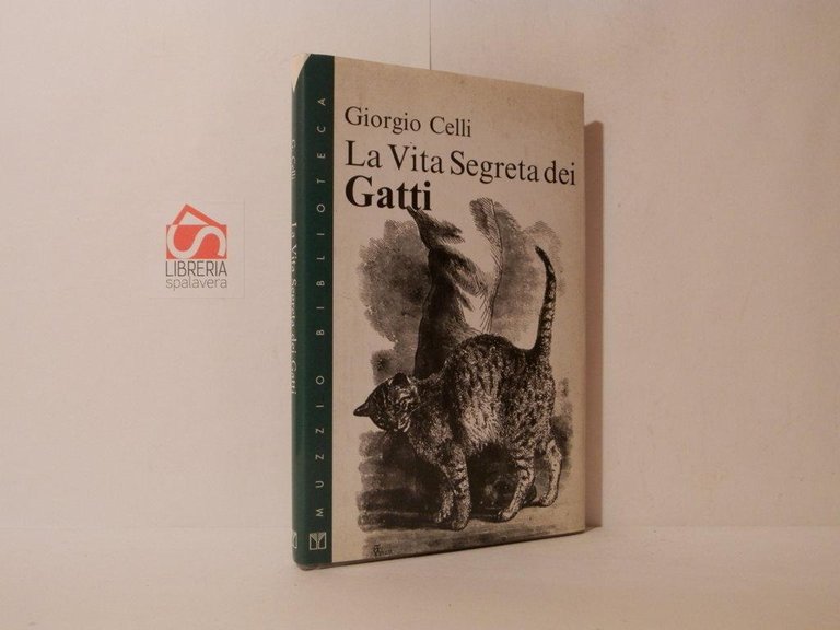 La vita segreta dei gatti. Vita moerte e miracoli del gatto d'appartamento