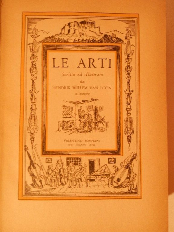 Le arti. Scritto ed illustrato da Hendik Willem Van Loon