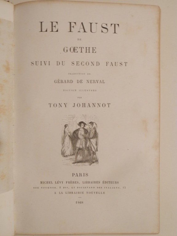 Le Faust de Goethe suivi du second Faust. Traduction de …