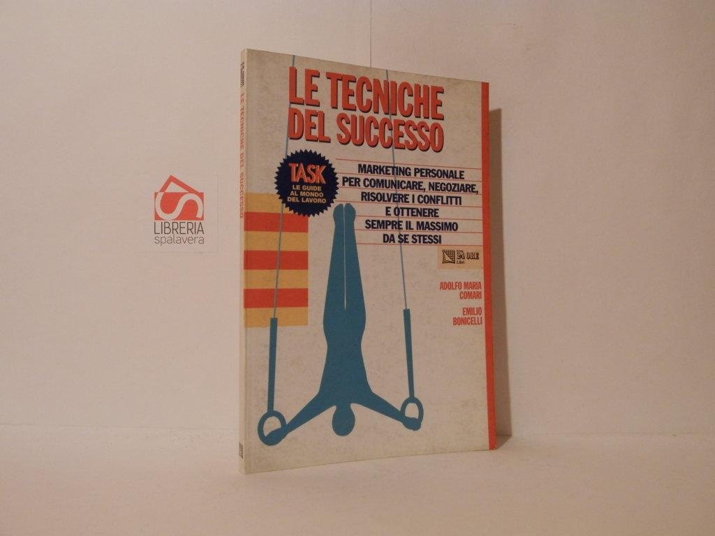 Le tecniche del successo : marketing personale per comunicare, negoziare, …