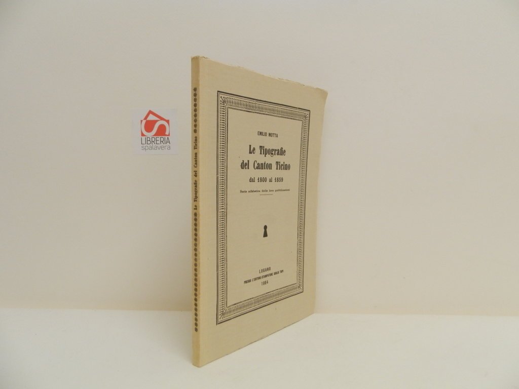 Le tipografie del Canton Ticino dal 1800 al 1859. Serie …