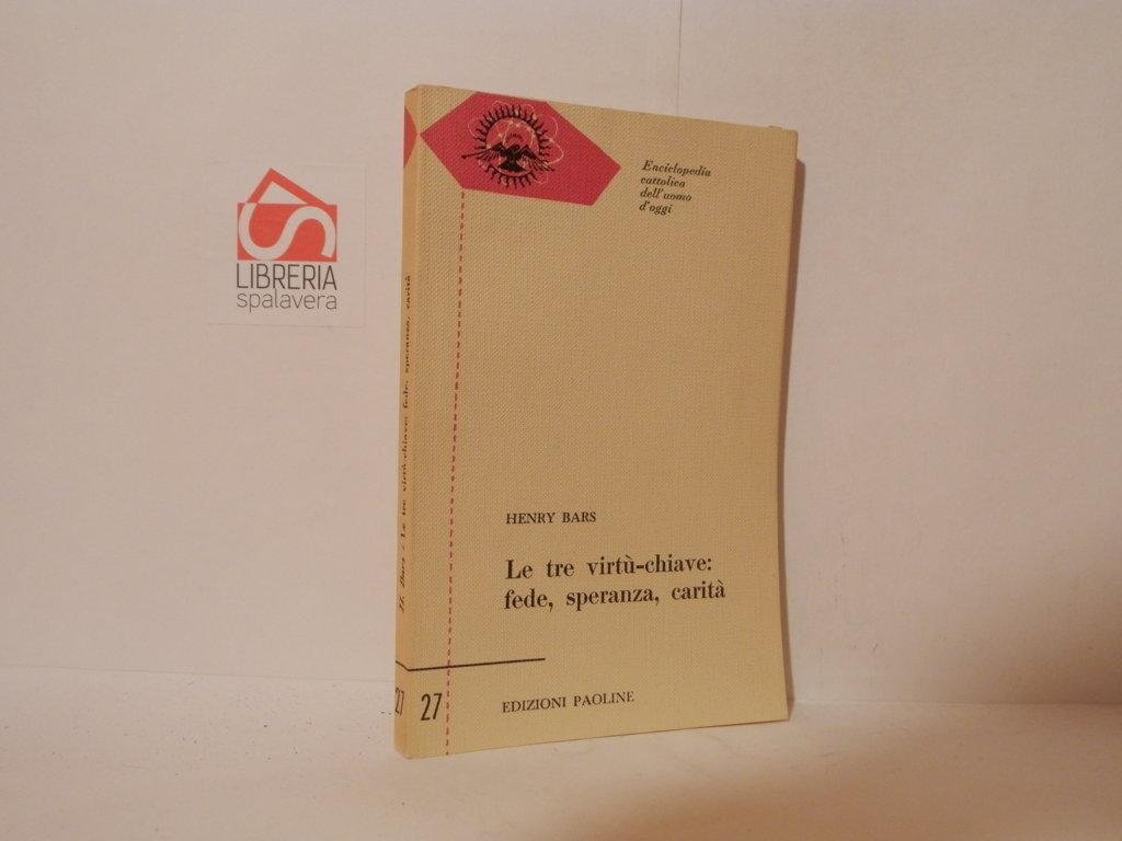 Le tre virtù-chiave: fede, speranza, carità
