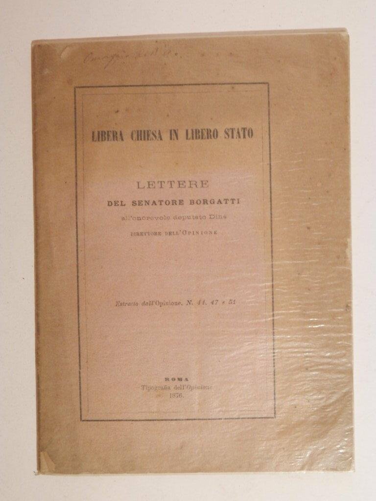 Libera chiesa in libero stato. Lettere del senatore Borgatti all'onorevole …